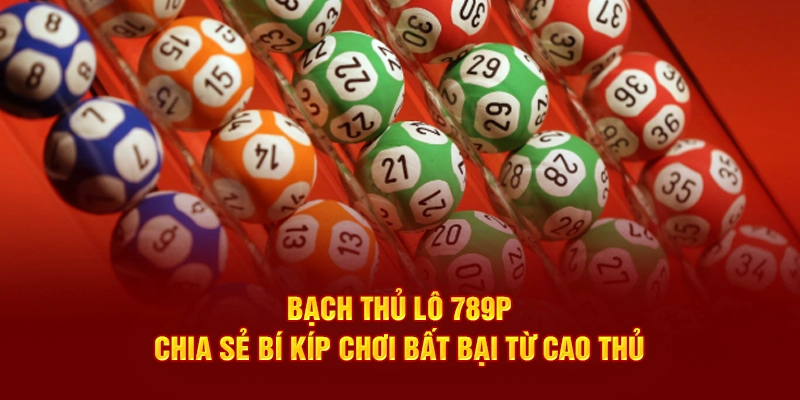 Bạch thủ lô 789P chia sẽ bí kiếp bất bại từ cao thủ