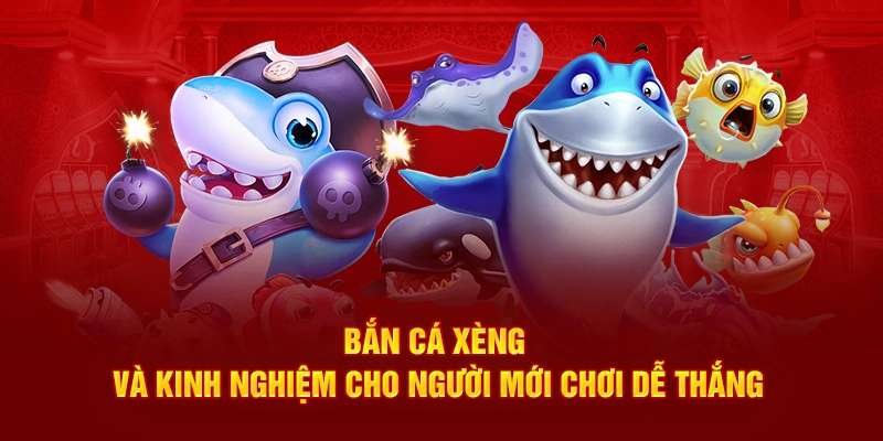 Bắn cá xèng và kinh nghiệm cho người mới chơi thắng