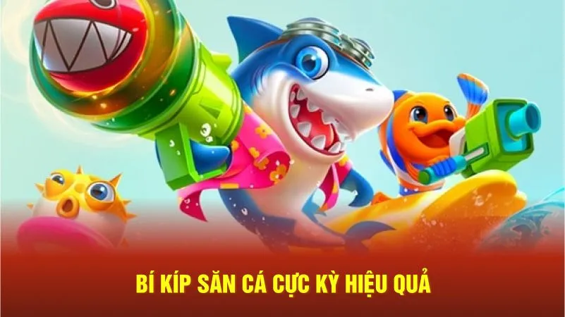 Bí kíp săn cá cực kỳ hiệu quả