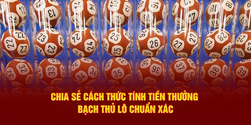 Cách thức tính tiền thưởng bạch thủ lô 789p
