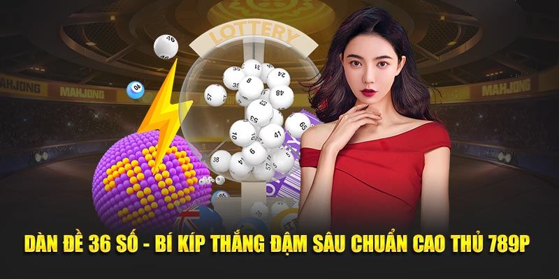 Dàn đề 36 số bí kiếp thắng từ cao thủ