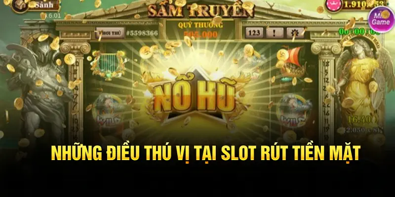 Những điều thú vị tại slot rút tiền mặt 789P