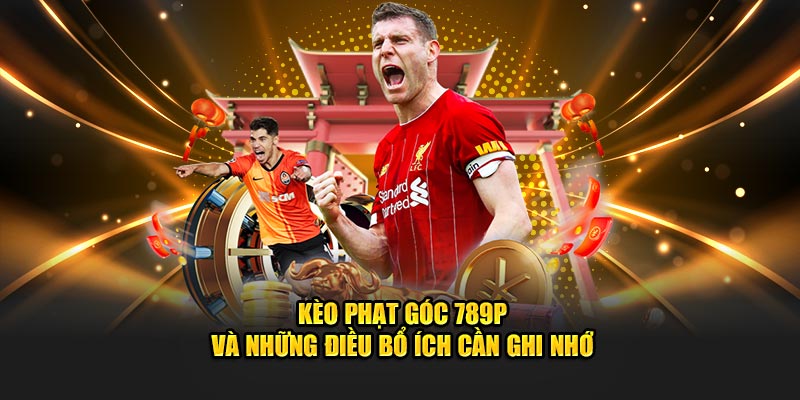 Kèo phạt góc tại 789P và những điều bổ ích cần nhớ