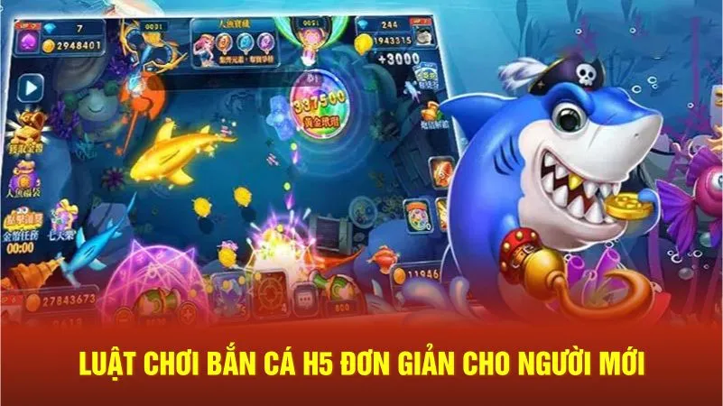 Luật chơi bắn cá H5 