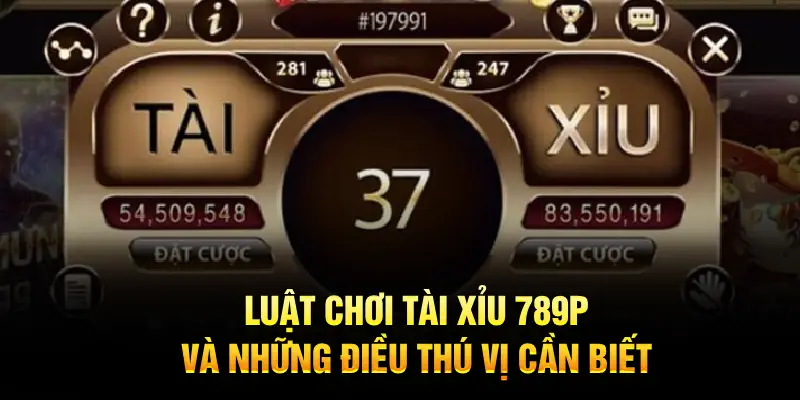 Luật chơi tài xỉu 789P là thông tin quan trọng