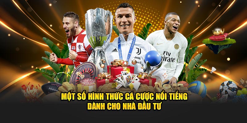 Một số hình thức cá cược nổi tiếng