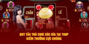 Quy tắc trò chơi xóc đĩa tại 789p thưởng khủng