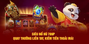 Siêu nổ hũ 789p quay thưởng liền tay