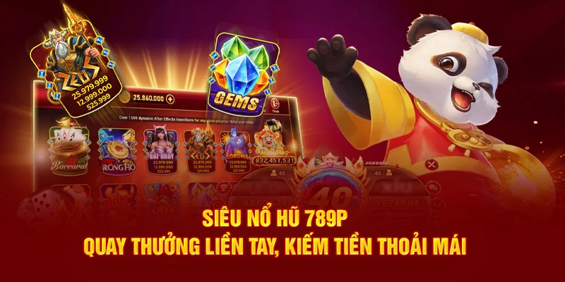 Siêu nổ hũ 789p quay thưởng liền tay