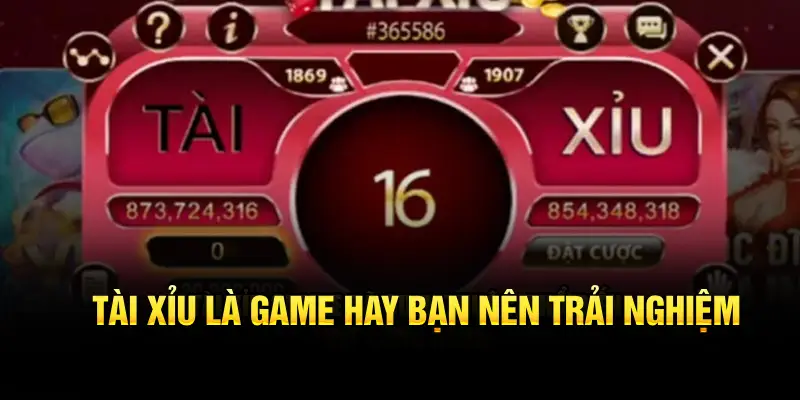 Tài xỉu là game hay bạn nên trải nghiệm