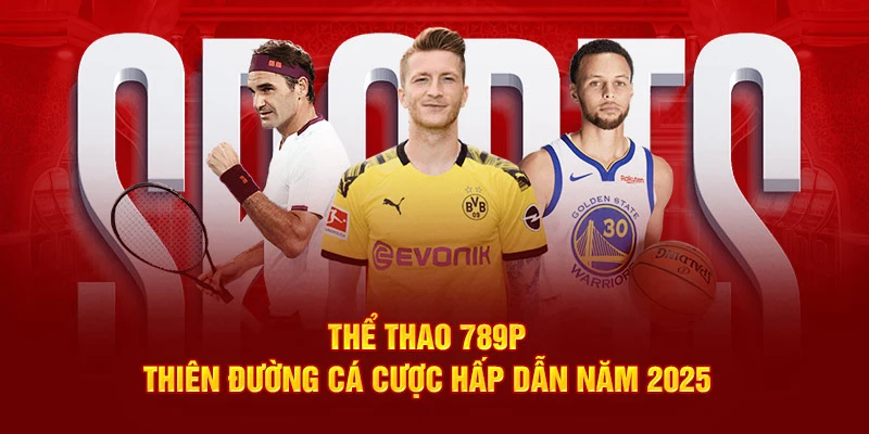 Thể thao 789p thiên đường cá cược đỉnh cao
