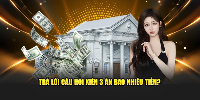 Trả lời câu hỏi kinh điển xiên 3 ăn bao nhiêu tiền?