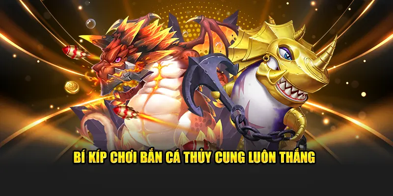 Bí kíp chơi Bắn cá thủy cung luôn thắng tại 789p